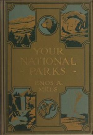 [Gutenberg 42248] • Your National Parks, with Detailed Information for Tourists